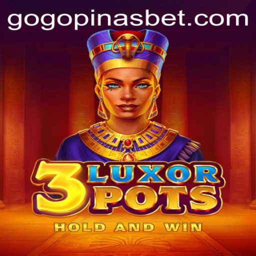 Exploring the Thrills of 3LuxorPots and the Rise of GOGOPINAS